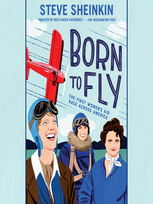 Title details for Born to Fly by Steve Sheinkin - Wait list